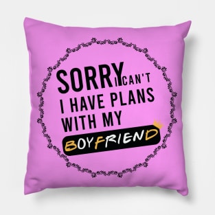 Sorry I Can't I Have Plans With My Boyfriend Funny T-shirt Masks Pillow