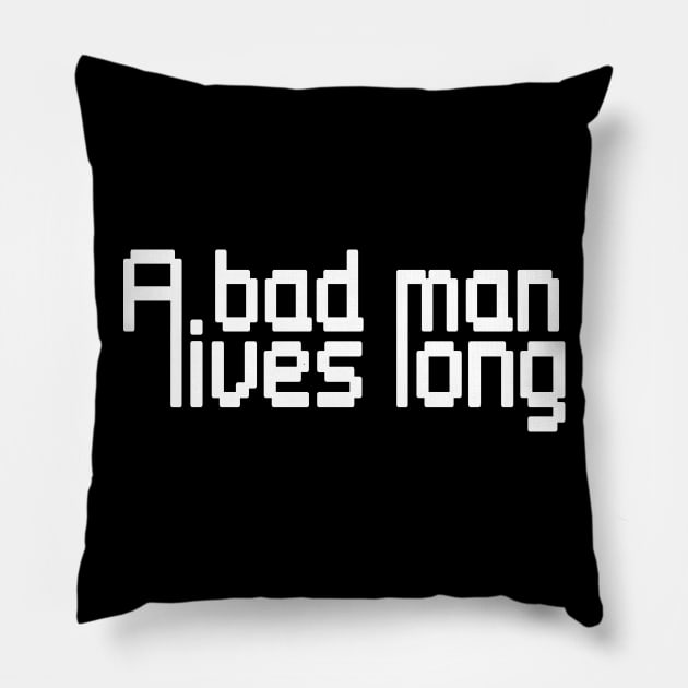 A bad man lives long Pillow by stefy