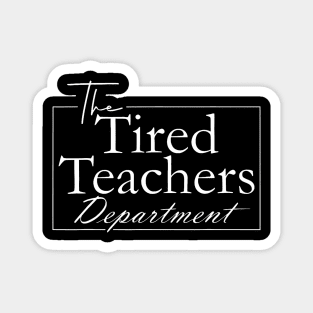 The Tired Teachers Department Teacher Appreciation Day Magnet