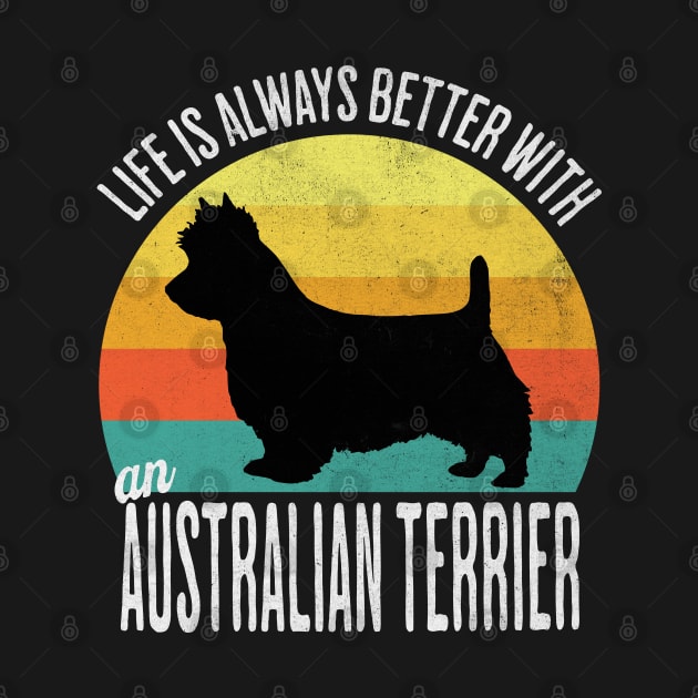 Life Is Always Better With An Australian Terrier by Luxinda