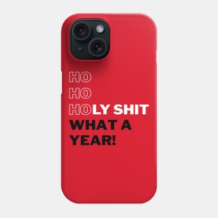 Ho Ho Holy Shit What a Year (Red) Phone Case