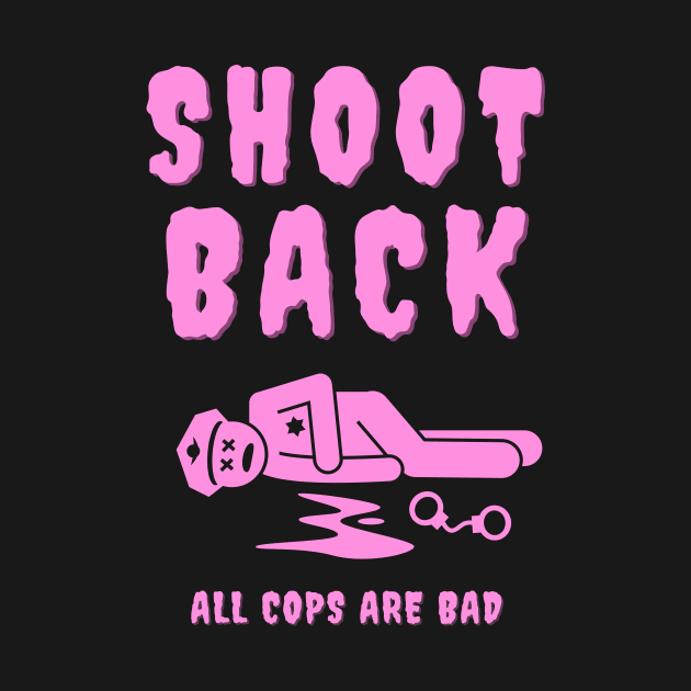 Shoot Back ACAB by glumwitch