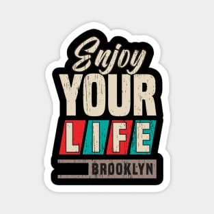 Enjoy your Life new york brooklyn culture street retro vintage distressed Magnet