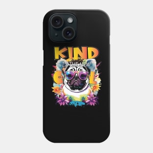 Kind Is The New Cool Friendship Be Kind Pug Owner Dog Lover Phone Case