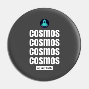 Cosmos my only truth Pin