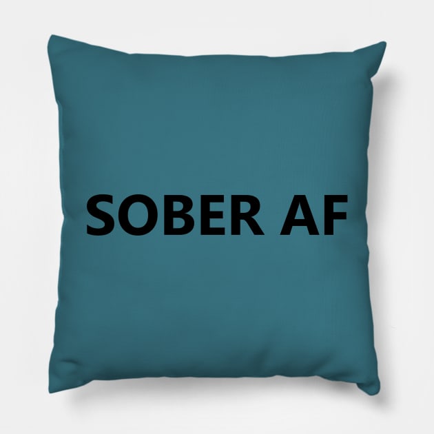 Sober AF is a simple humorous design for those in Recovery from Addiction (Basic Black Font - Light Background)  - AA Gift Sobriety Gift Pillow by Zen Goat 