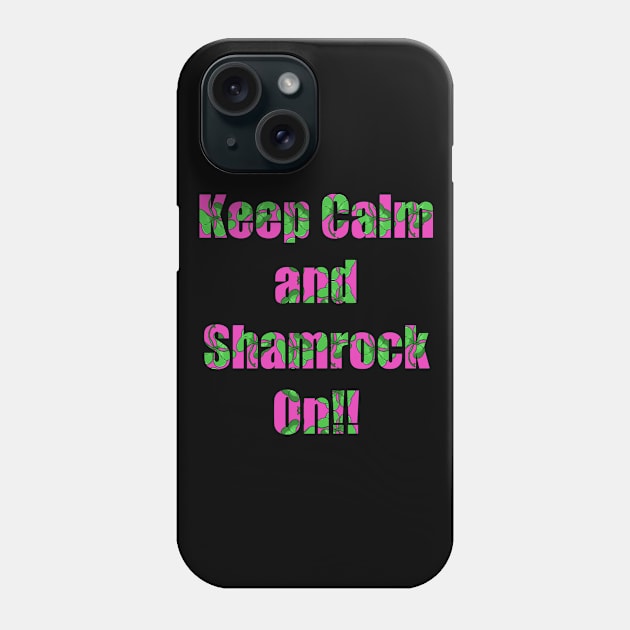 Keep Calm and Shamrock On! (PINK) Phone Case by Ray-Fillet