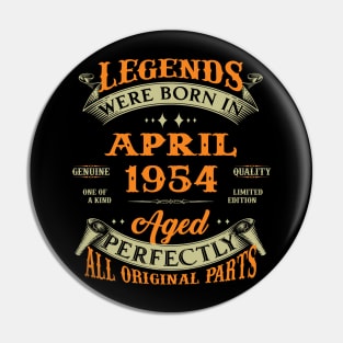 Legend Was Born In April 1954 Aged Perfectly Original Parts Pin