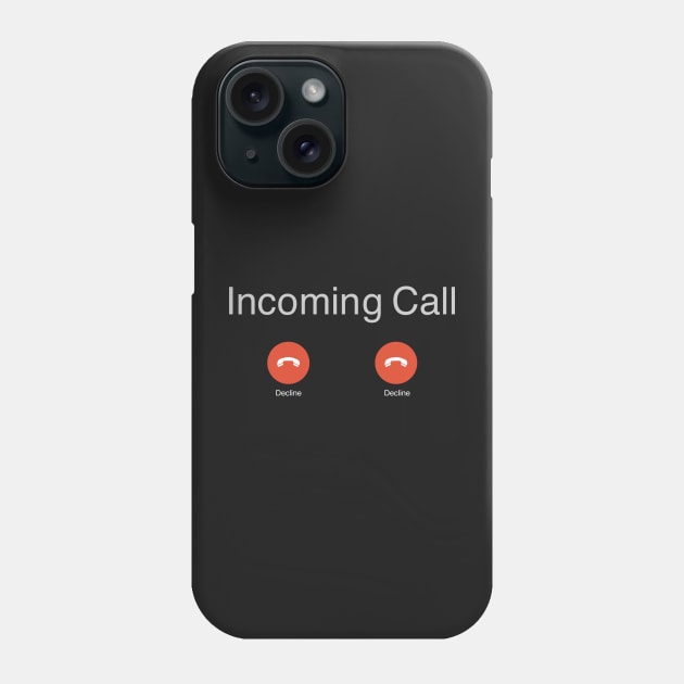 Decline all incoming calls Phone Case by ScottyWalters