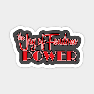 The Joy of Fandom Power Magnet