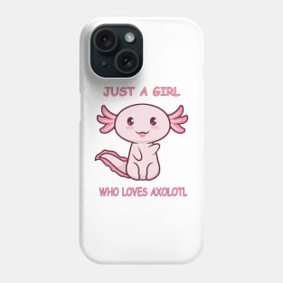 Just A Girl Who Loves Axolotl Phone Case