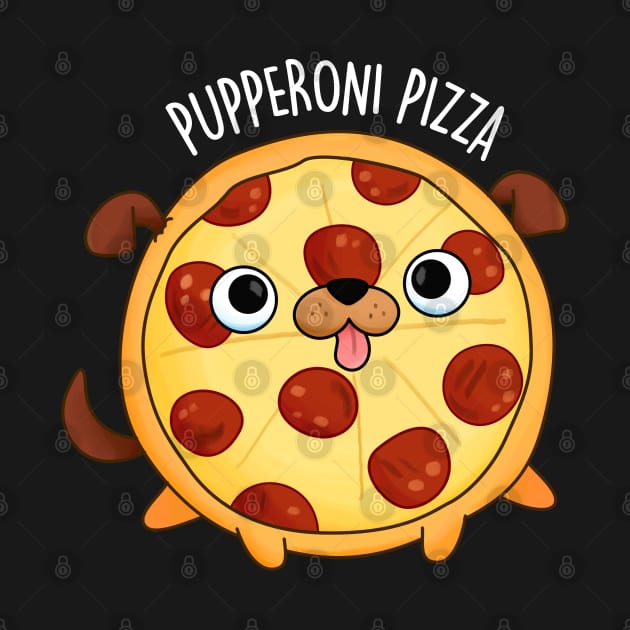 Pupperoni Pizza Cute Pepperoni Puppy Pun Pizza Puns TShirt TeePublic