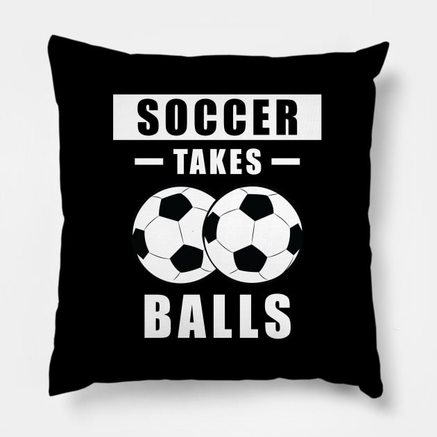 Soccer Takes Balls - Funny Pillow by DesignWood-Sport