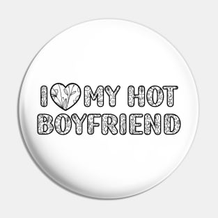 I Love My Hot Boyfriend valentine day Pin