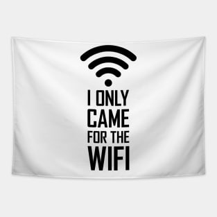 I only came for the wifi gift funny Tapestry