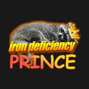 Iron Deficiency Prince Raccoon Meme T-Shirt