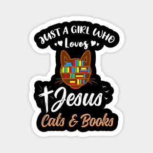 Just A Girl Who Loves Jesus And Cats And Books Magnet