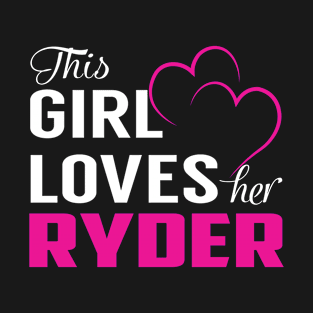 This Girl Loves Her RYDER T-Shirt