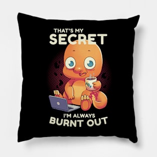 That's my secret I'm always burnout // 90s, millennials, retro games Pillow