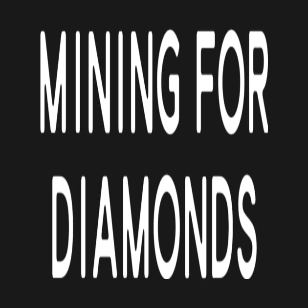 Funny T-shirt - Mining For Diamonds - Minecraft by EagleAvalaunche