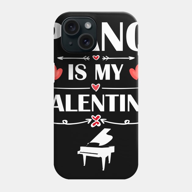 Piano Is My Valentine T-Shirt Funny Humor Fans Phone Case by maximel19722