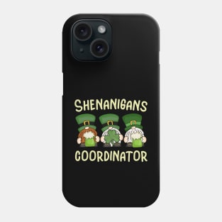 Shenanigans Coordinator St Patricks Day with My Gnomies Phone Case