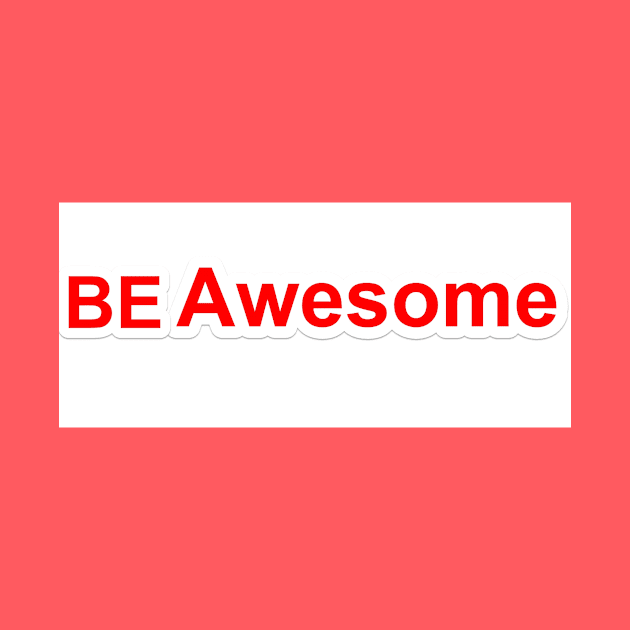 be awesome by notregme