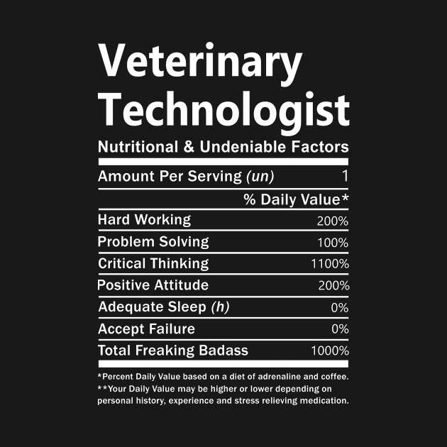 Veterinary Technologist T Shirt - Nutritional and Undeniable Factors Gift Item Tee by Ryalgi