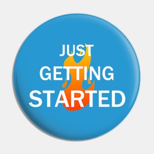 Just Getting Started Pin