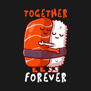 Together forever, together we can T-Shirt