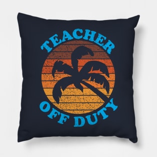 Teacher Off Duty Funny Vacation Sunset Pillow