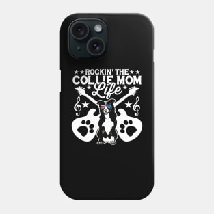 Rocking The Collie Mom Life Dog Lover Phone Case