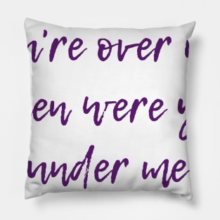 Over Me Pillow