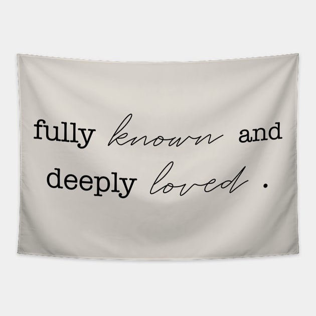Fully Known and Deeply Loved Tapestry by The Dirty Palette