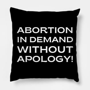 pro choice, Abortion in demand without apology! Pillow