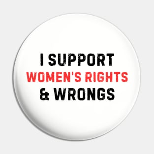 Women's Rights T-Shirt - Empowering 'I Support Women's Rights & Wrongs' Tee - Feminist Statement Top - Perfect for Rallies and Marches Pin