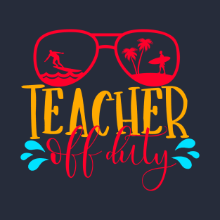 Teacher Off Duty T-Shirt