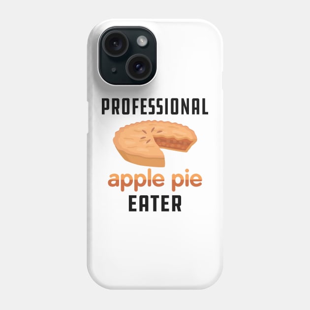 Apple Pie - Professional apple pie eater Phone Case by KC Happy Shop