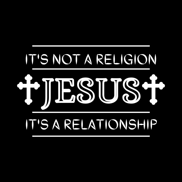 It's not a religion Jesus it's a relationship by Mr.Dom store