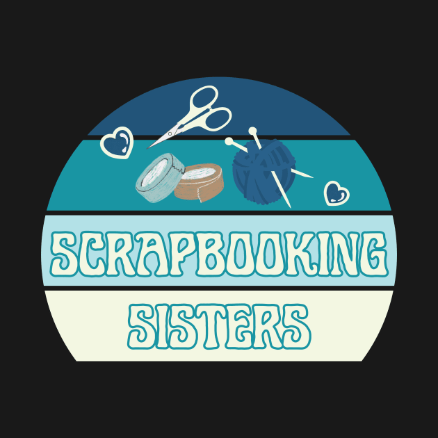 Scrapbooking Sisters by Haministic Harmony