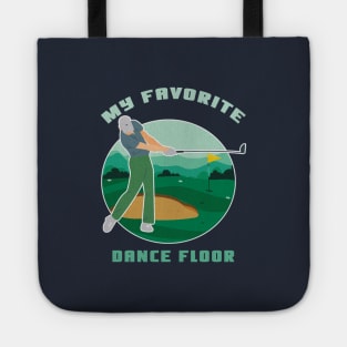 My Favorite Dance Floor Funny Golf Shirt Golfing Shirt Golfer Gift Vintage Golf Shirt Golf Birthday Shirt Golf Dad Shirt Golf Mom Shirt Golf Player Gift Tote