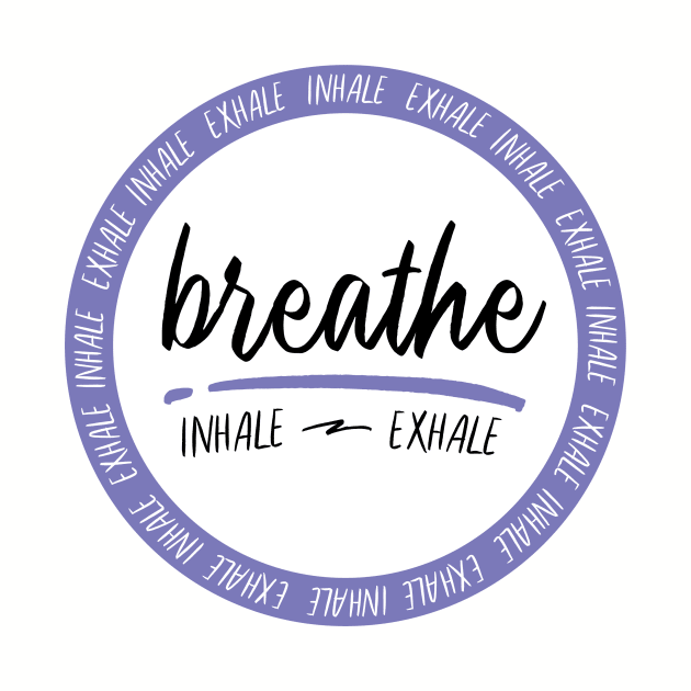 Breathe - Inhale & Exhale by Breathing_Room