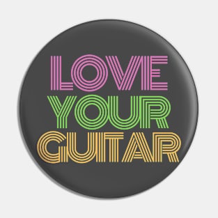 Love Your Guitar Pin