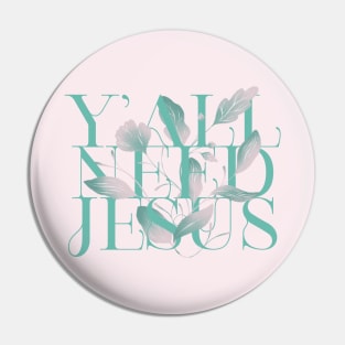 Y'all Need Jesus Pin