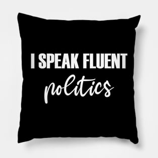 i speak fluent politics Pillow