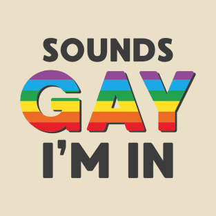 Sounds Gay T-Shirt