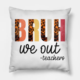 BRUH, we out -teachers - Teacher's Time Out Casual Pillow