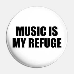 Music is my refuge Pin