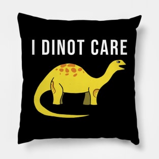 I dinot care Pillow