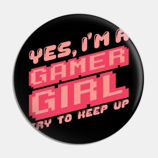 'Yes I'm A Gamer Girl' Funny Video Gamer Gift Pin